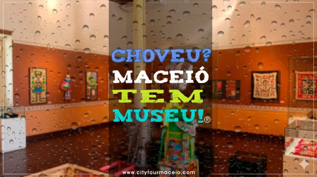 Choveu? Maceió tem museu!